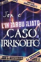 Aj Sherwood - Jon e l'ingarbugliato caso irrisolto (Jon's Mysteries -  Vol. 6(2026))