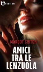 J. Margot Critch - Amici tra le lenzuola (elit) (2023)