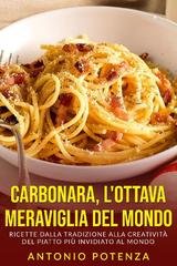 Antonio Potenza - Carbonara, l'ottava meraviglia del mondo (2019)
