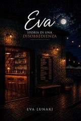 Eva Lunari - Eva. Storia di una Disobbedienza (2026)