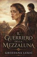 Grozdana Lukic - Il Guerriero della Mezzaluna (2026)