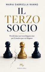 Maria Gabriella Ranno - Il terzo socio. Perchè due soci non litigano mai per i motivi per cui litigano (2026)