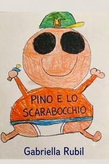 Gabriella Rubil - Pino e lo scarabocchio. Una storia vera di e per bambine e bambini (2026)