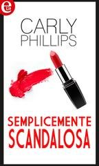 Carly Phillips - Simply Series Vol. 2. Semplicemente scandalosa (eLit) (2017)