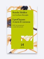 Scuola Holden, Emiliano Sbaraglia - I prof hanno 3 mesi di vacanza. POV tra insegnanti e resto del mondo (2026)